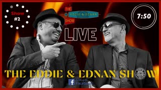 The Eddie & Ednan Show-#2