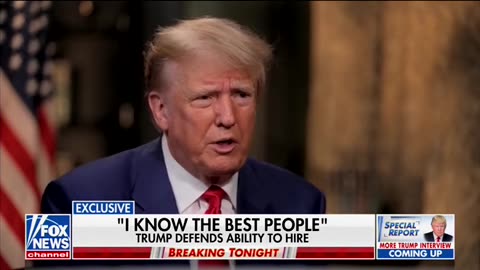 Bret Baier Grills Trump On Hiring The 'Best People'