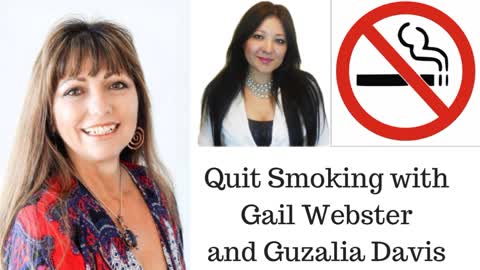 Quit Smoking with Gail Webster & Guzalia Davis