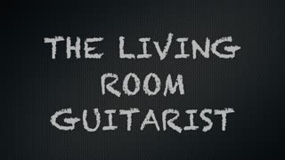 Living Room Guitarist episode 11b
