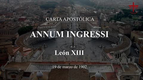 LA VOZ DE LA TRADICIÓN (14) CARTA APOSTÓLICA ANNUM INGRESSI LEON XIII