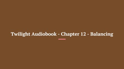 Twilight_Audiobook_-_Chapter_12_-_Balancing