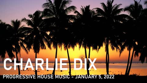 Progressive House Music - Charlie Dix - January 5, 2022