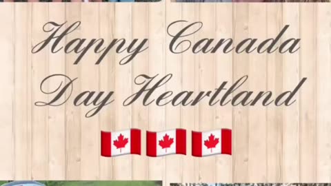 Happy Canada Day Heartland!