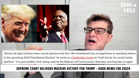 Doug In Exile-Supreme Court Delivers Massive Victory For Trump - Good News For 2024