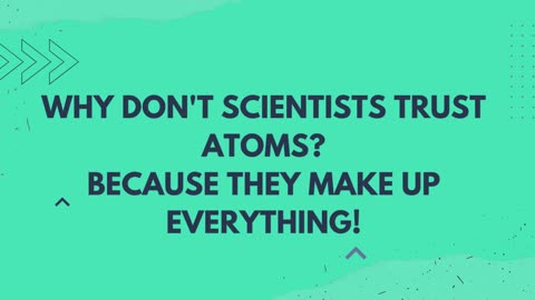 why donot scientists trust atoms? joke