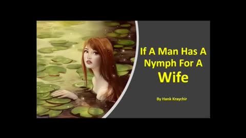 IF A MAN HAS A NYMPH FOR A WIFE