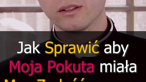 Jak Sprawić aby Moja Pokuta miała Moc Zadośćuczynną? | Odcinek 31