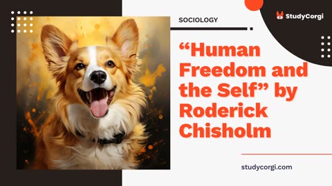 “Human Freedom and the Self” by Roderick Chisholm - Essay Example