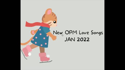 New OPM Love Songs JANUARY 2022