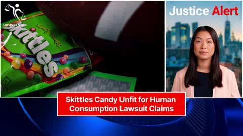 🍬Skittles Candy unfit for human consumption lawsuit claims