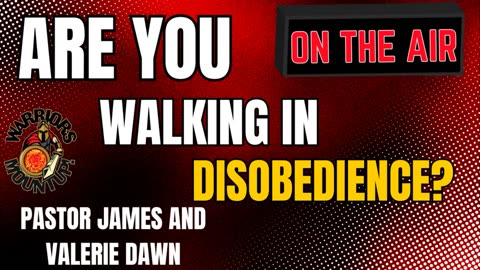 Are You Walking In Disobedience?