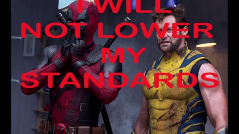 DEADPOOL 3 I WILL NOT LOWER MY STANDARDS