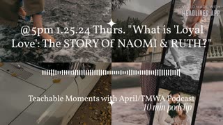 10 min podclip TMWA Podcast "What is 'Loyal Love': The Story of Naomi & Ruth?"