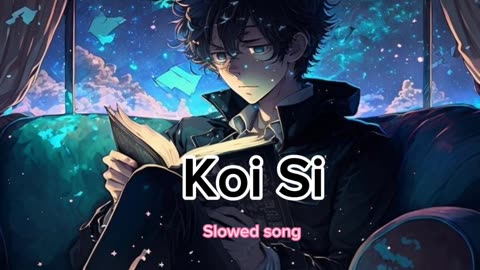 Koi si slowed song