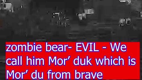 Zombie bear AKA Mor' duk makes his apperances 7 Days to Die