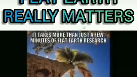 Why Does Flat Earth Matter?