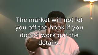 The market will not let you off the hook if you do not work out the details.