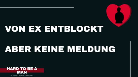 Von Ex entblockt aber keine Meldung (Kontaktsperre / Ex-zurück)