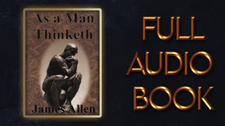 AS A MAN THINKETH BY JAMES ALLEN 1903 | FULL AUDIO BOOK 📕