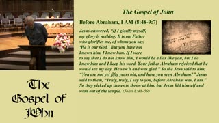 25. Before Abraham, I AM (8:48-9:7, 5/21/2023)