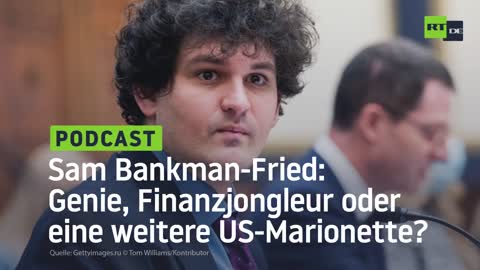 Sam Bankman-Fried: Genie, Finanzjongleur oder eine weitere US-Marionette?