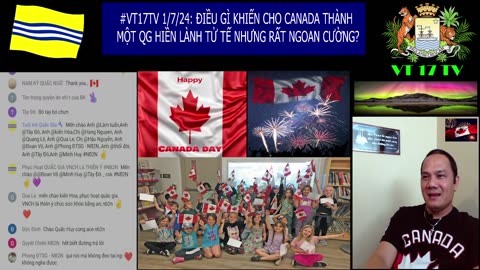 #VT17TV 01/7/24: CANADA - MỘT QG HIỀN LÀNH TỬ TẾ NHƯNG RẤT NGOAN CƯỜNG! @VT17TV