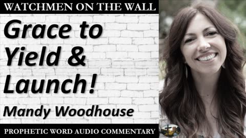 “Grace to Yield & Launch!” – Powerful Prophetic Encouragement from Mandy Woodhouse