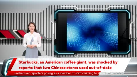 Starbucks, an American coffee giant, was shocked by reports that two Chinese stores used out-of-dat