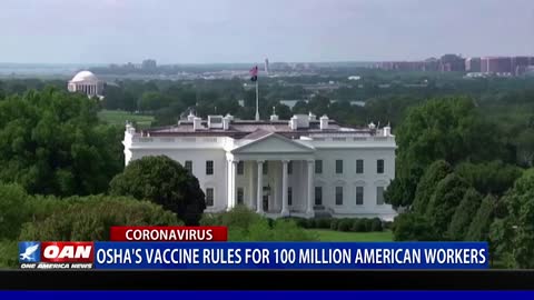 OSHA’s vaccine rules for 100M American workers