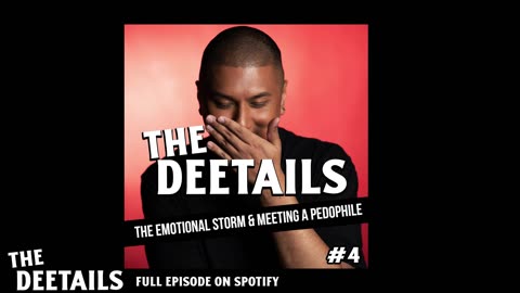 The Deetails EP 04 : My Emotional Storms & Meeting a Pedo