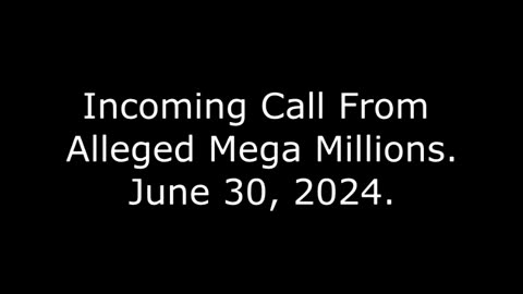 Incoming Call From Alleged Mega Millions: June 30, 2024