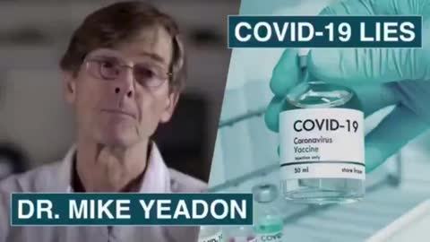 FORMER PFIZER VP, DR. MIKE YEADON - EVERYTHING WE HAVE BEEN TOLD ABOUT COVID-19 WAS A LIE