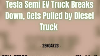 Tesla Semi EV Truck Breaks Down, Gets Pulled by Diesel Truck