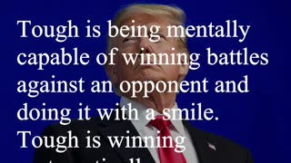 Donald Trump Quote - Tough is being mentally capable of winning battles against an