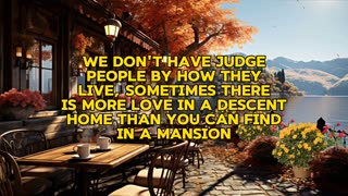 Never Judge How People Live
