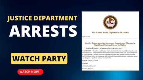 DEPARTMENT OF JUSTICE ANNOUNCEMENT OF ARRESTS WATCH PARTY