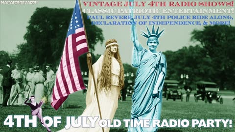 4th Of July Old Time Radio Party! - 1930-50s Classic History OTR Patriotic Independence Day!