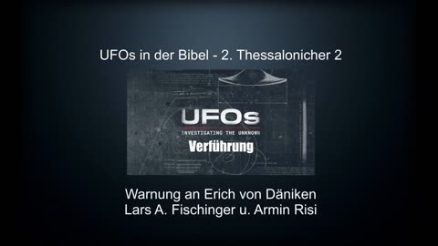 Ufos in der Bibel - 2. Thessalonicher 2 - Erich von Däniken - Lars Fischinger Armin Risi -Verführung