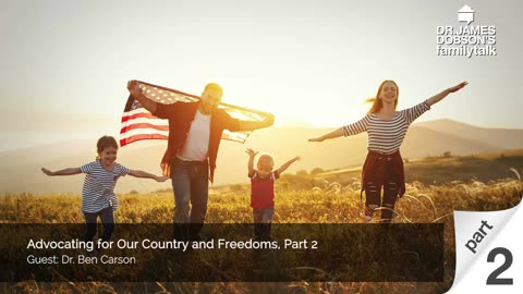 Advocating for Our Country and Freedoms - Part 2 with Guest Dr. Ben Carson