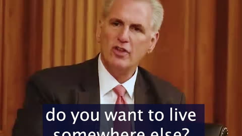 Speaker McCarthy: Do You Want to Live Somewhere Else?