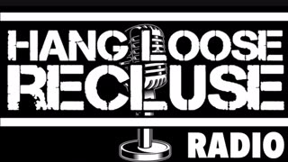 Hang Loose Recluse Radio - Episode 1