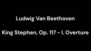 King Stephen, Op. 117 - I. Overture