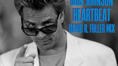 Don Johnson - Heartbeat (David R. Fuller Mix)
