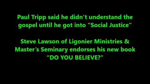 Steve Lawson of Ligonier Ministries endorses Woke Paul Tripp Book Do You Believe