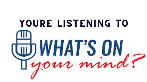 What's On Your Mind - Tuesday, March 5, 2024