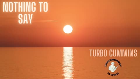 Nothing To Say by Turbo Cummins