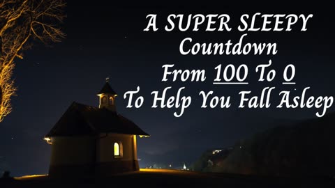 A SUPER SLEEPY Countdown From 100 To 0 To Help You Fall Asleep (More Effective Than Counting Sheep!)