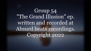 Group 54 - The Grand Illusion (concept ep)