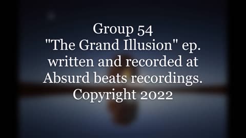 Group 54 - The Grand Illusion (concept ep)